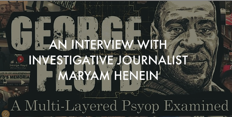 INTERVIEW WITH MARYAM HENEIN:  INVESTIGATIVE REPORTER RE GEORGE FLOYD AND MORE