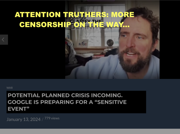 HEADS UP TRUTHERS:  GOOGLE PLANS TO CENSOR MORE TRUTH…